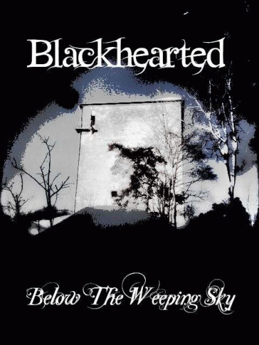 Blackhearted : Below the Weeping Sky Blackhearted : Below the Weeping Sky